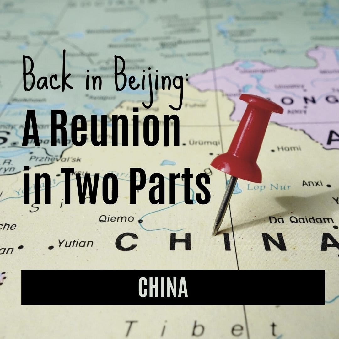 Back in Beijing: a two part reunion.