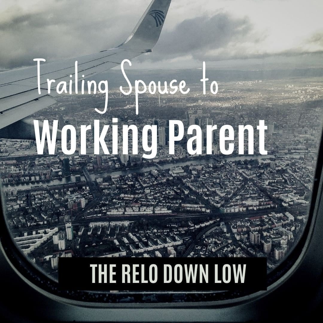 Trailing Spouse to Working Parent: What Does it Take?