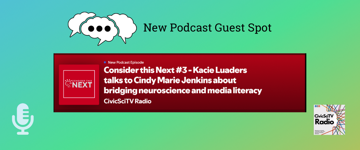 image of a podcast banner that says "Consider this next #3: Kacie Luaders talks to Cindy Marie Jenkins about bridging neurosc